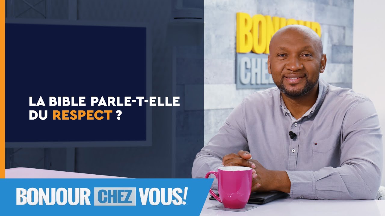 La Bible parle-t-elle du respect ? - Bonjour chez vous ! - L'équipe emci