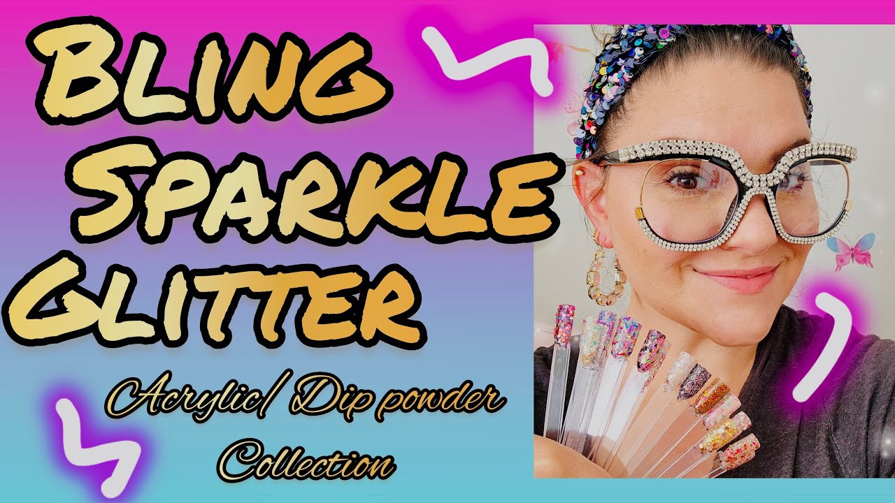 Favorite GLITTER Acrylic/Dip powder| glitter & bling nails|find some new brands🥰