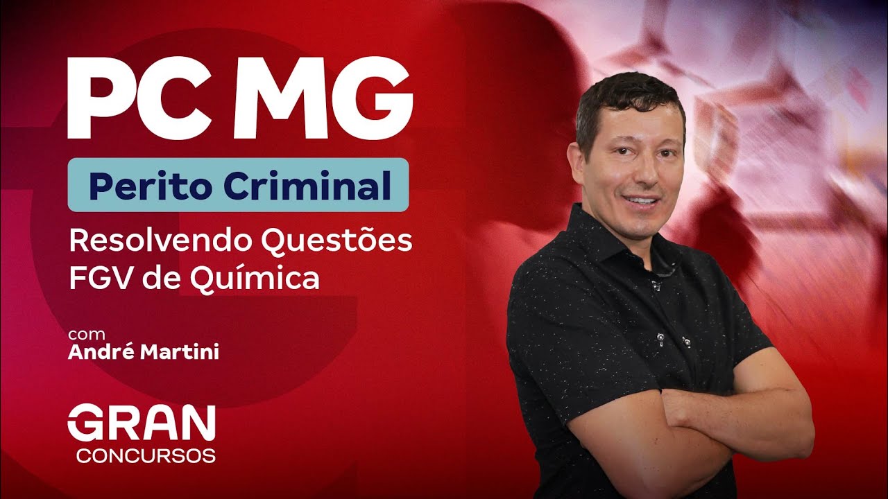 Concurso PC MG Perito: Resolvendo Questões FGV de Química