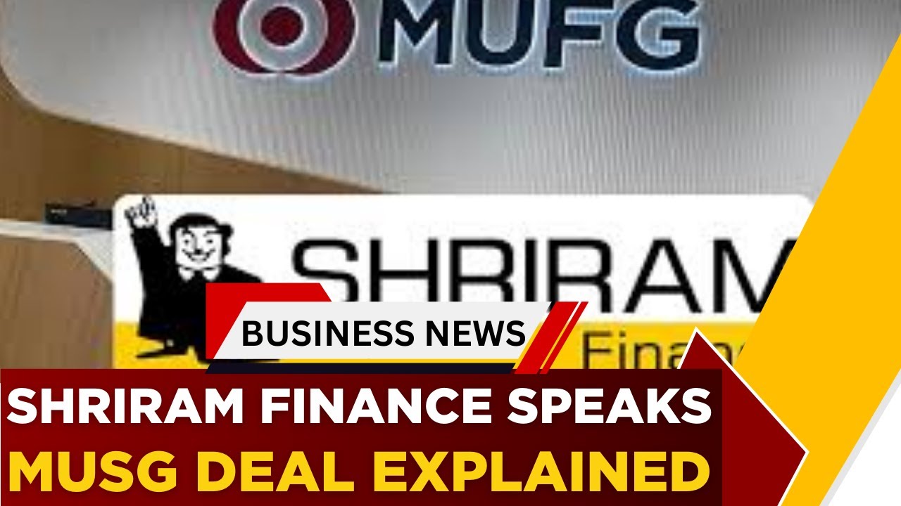 Shriram Finance Breaks Down MUSG Deal: ROE To Rise, Borrowing Costs To Fall | Business New