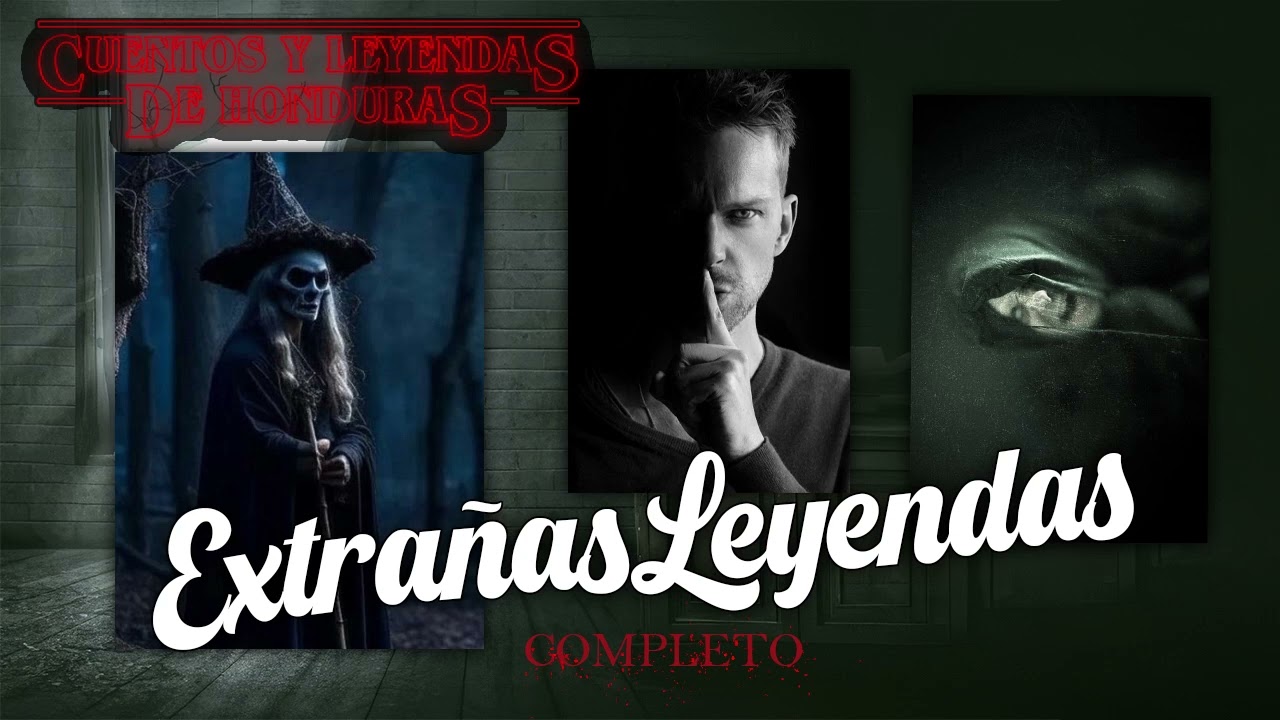 eXTRAÑAS LeYENDAS | Cuentos y Leyendas de Honduras