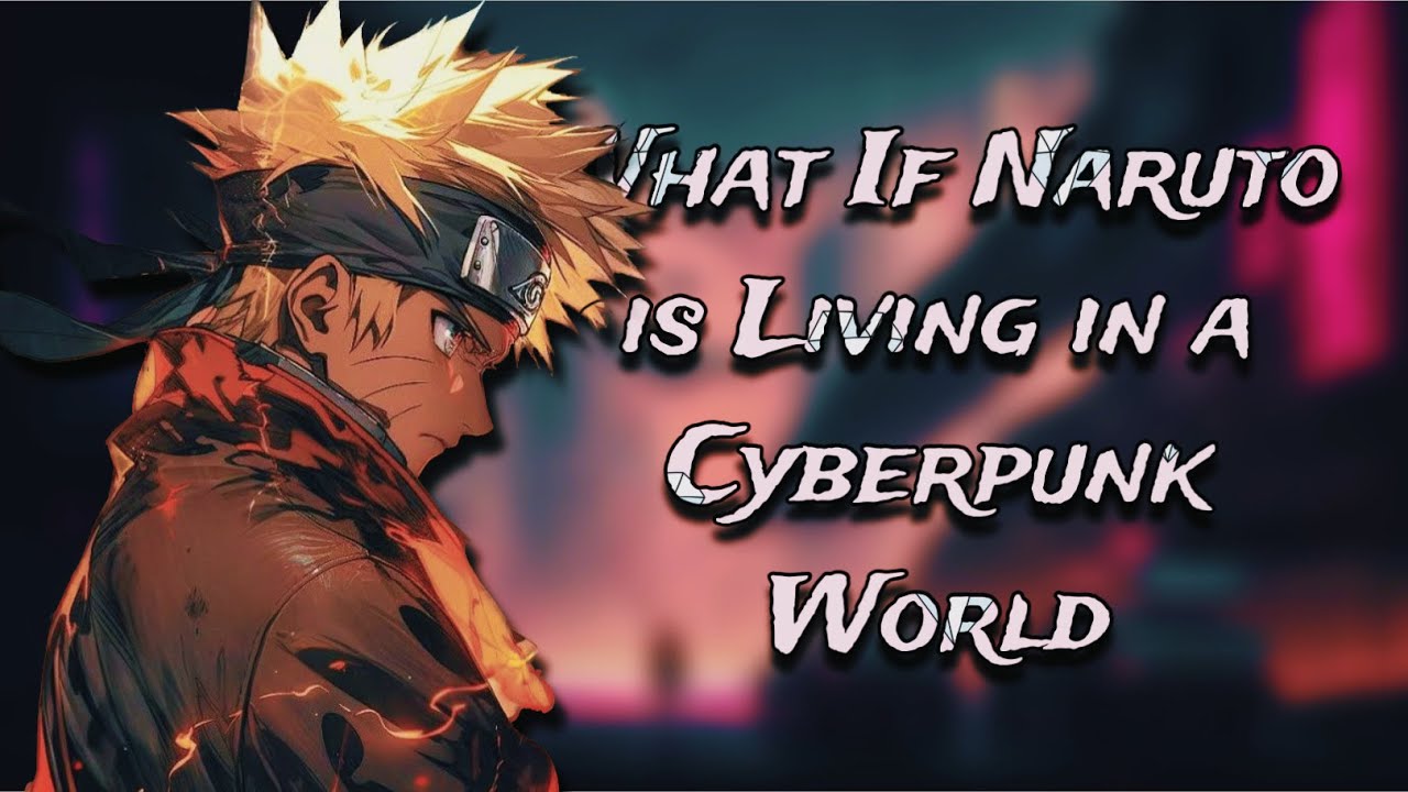 What If Naruto was Living in a Cyberpunk World | Part 1