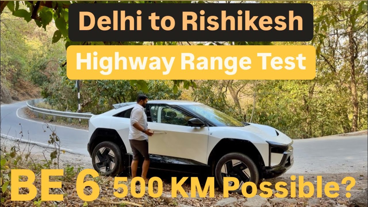 Mahindra BE 6 Delhi to Rishikesh and back | Highway Range test| Charging cost|