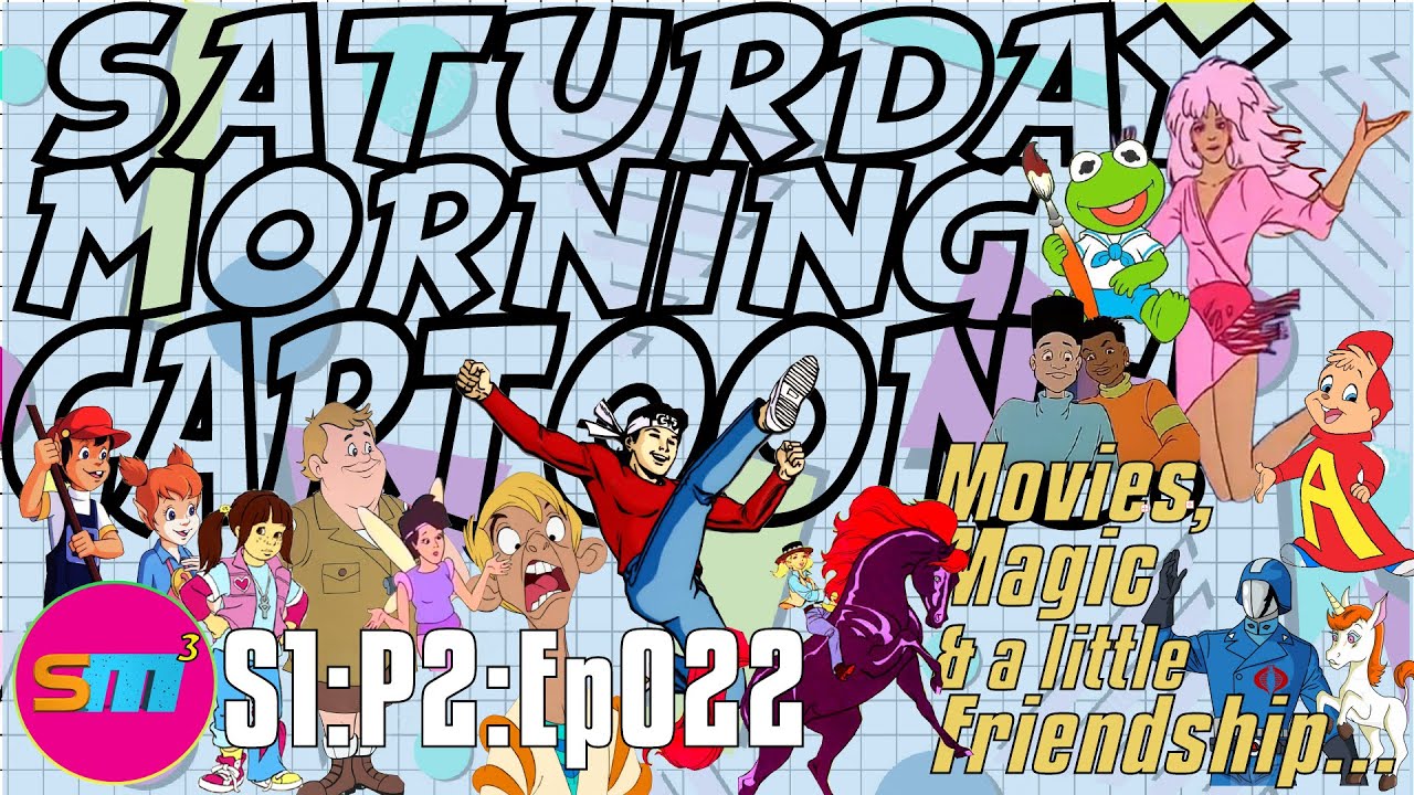 SATURDAY MORNING CARTOONS - S1:P2:Ep022 - Movies, Magic & a little Friendship...