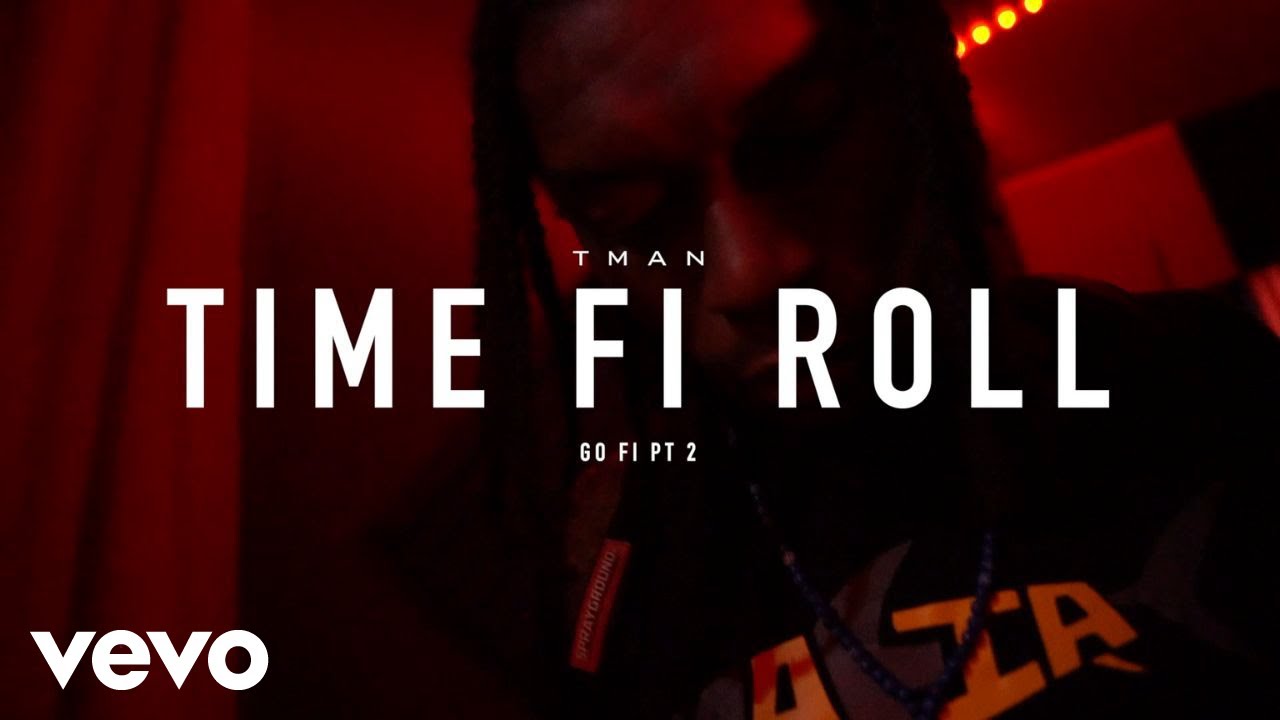 Tman - Time Fi Roll (Go Fi Pt 2) (Official Music Video)