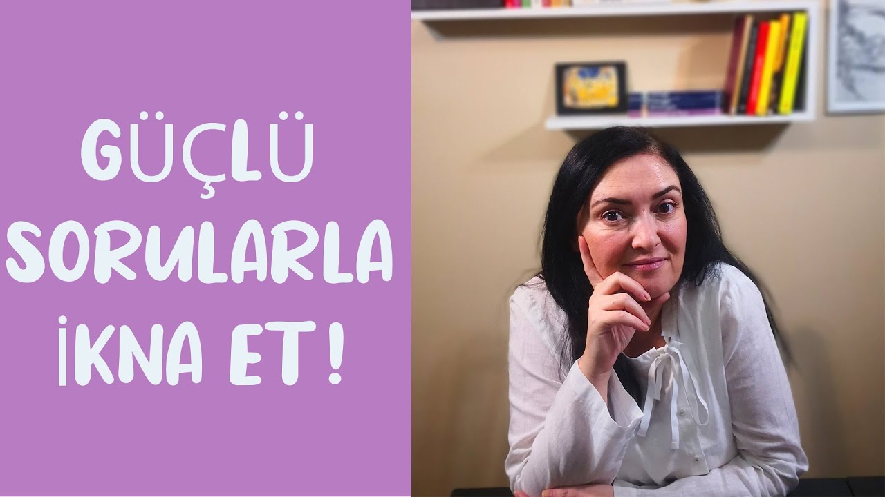 Bir Soruyla İkna et. Güçlü Sorular ve Güçlü Etkileri.