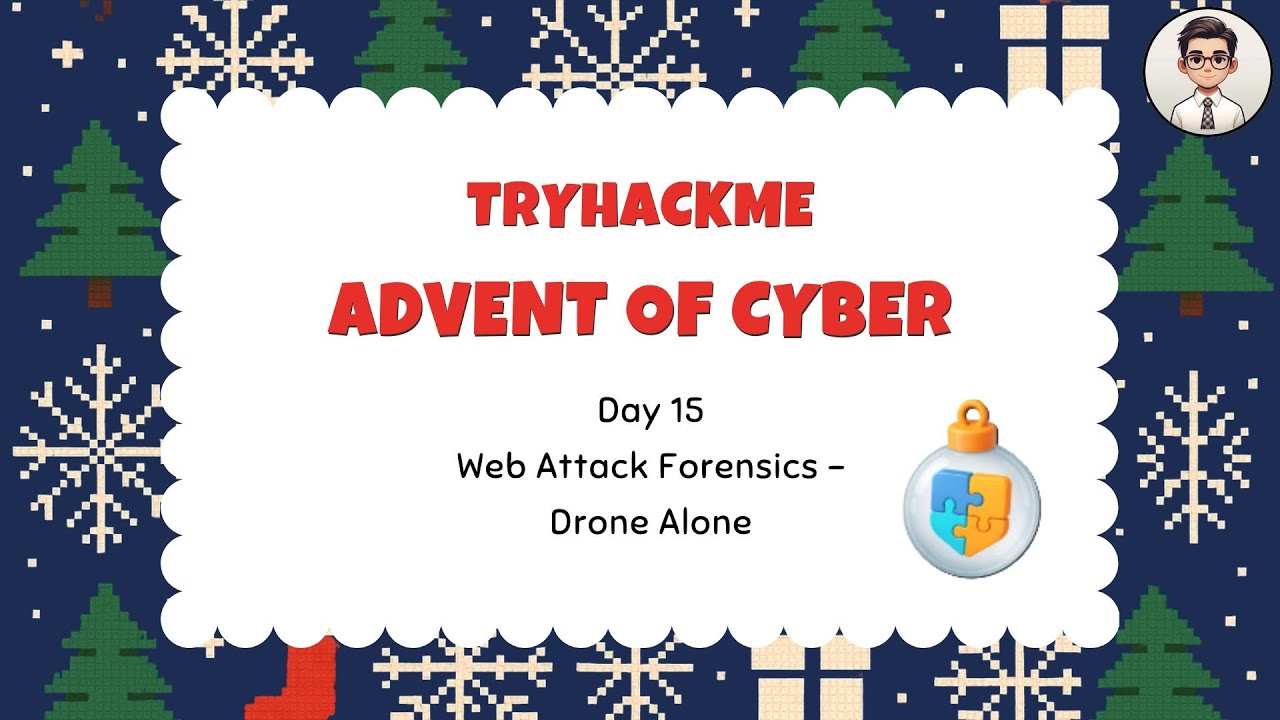 TryHackMe | Advent of Cyber 2025 &mdash; Day 15 Web Attack Forensics - Drone Alone