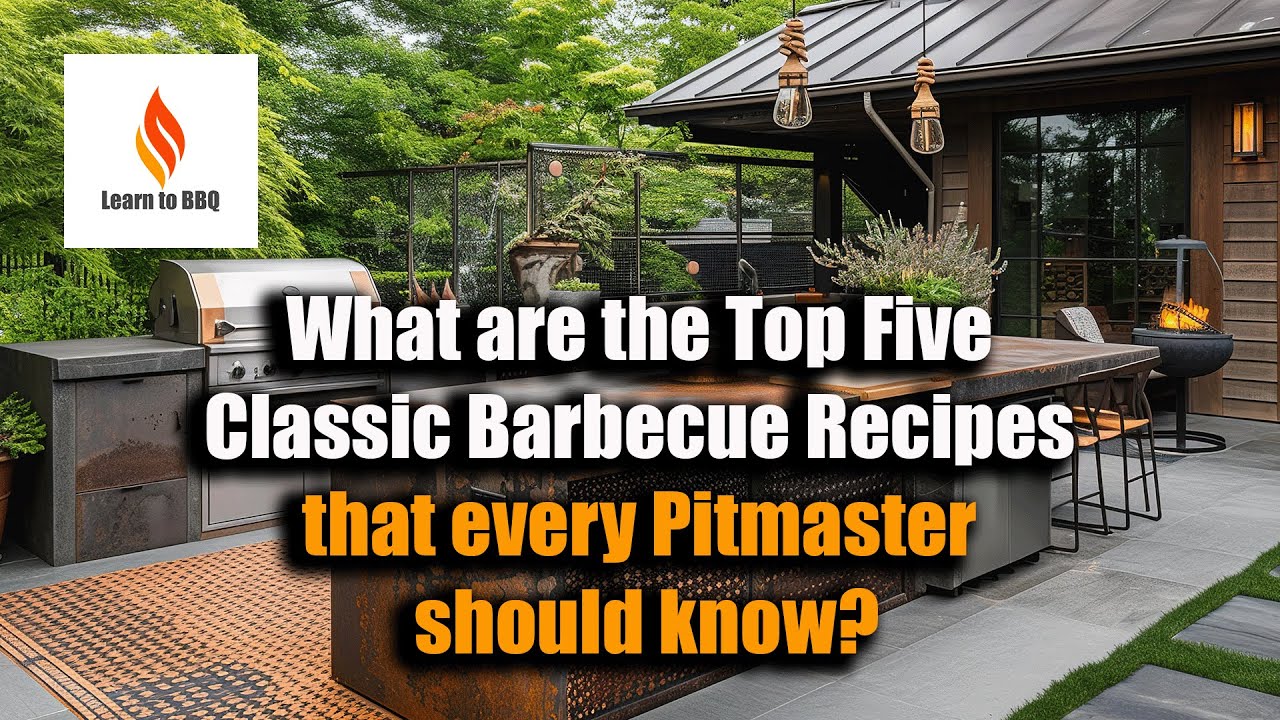 What are the Top Five Classic Barbecue Recipes that every Pitmaster should know?