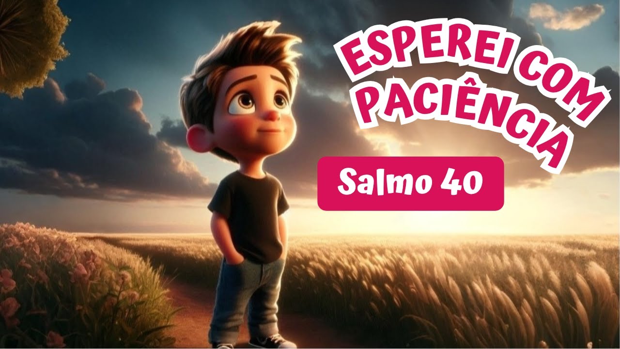 🎵 ESPEREI COM PACIÊNCIA - Salmo 40 | SALMOS PARA CRIANÇAS - Louvor infantil