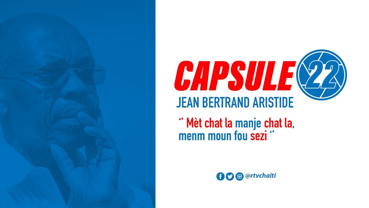 CAPSULE 22 '' JEAN BERTRAND ARISTIDE ''
