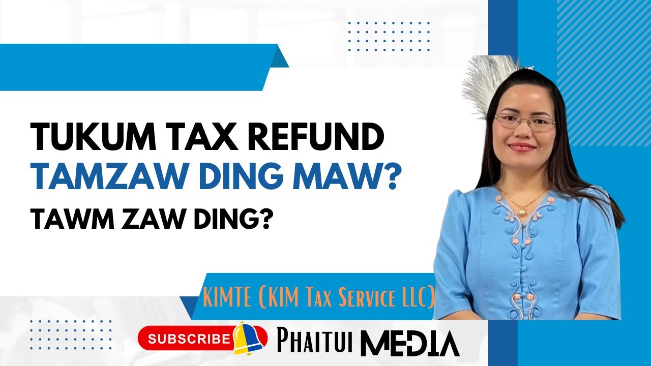 Tukum Tax Refund Tamzaw ding maw?Tawmzaw Ding?