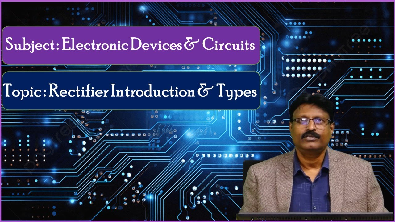 LEC08|Electronic Devices & Circuits | Rectifier Introduction & Types by Mr. C. Ashok Kumar