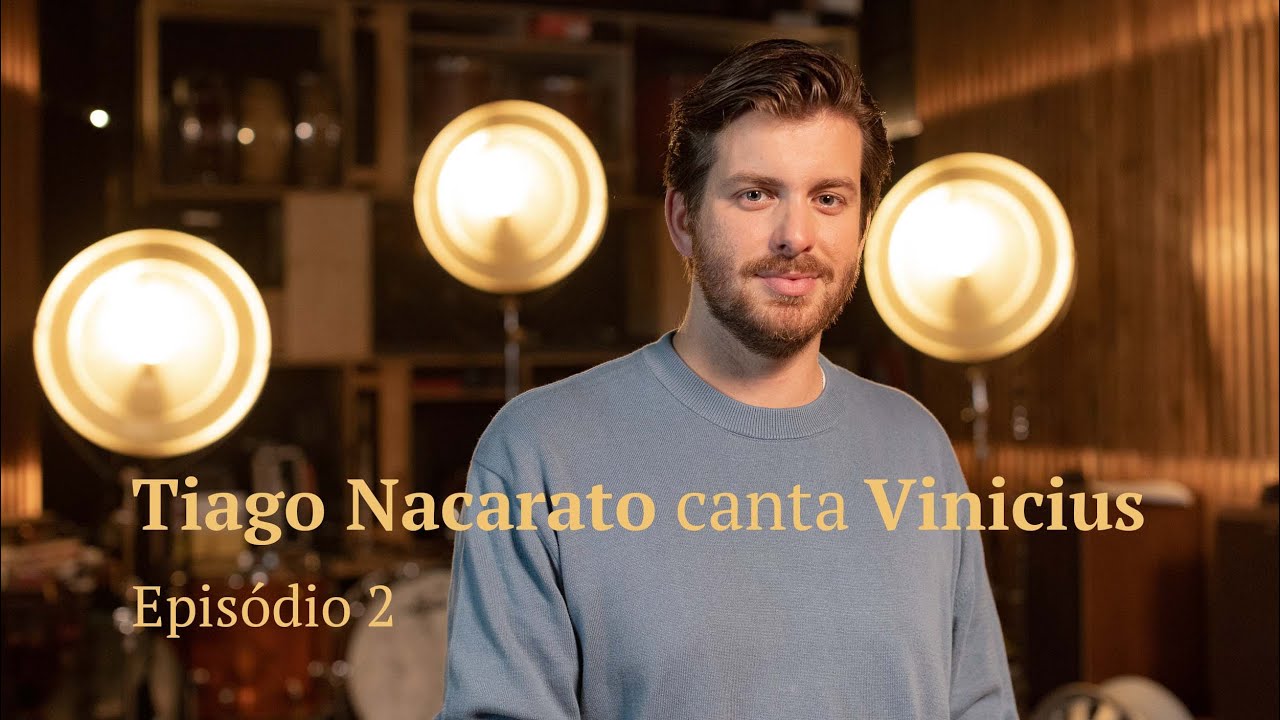 Tiago Nacarato canta Vinicius - Episódio 2