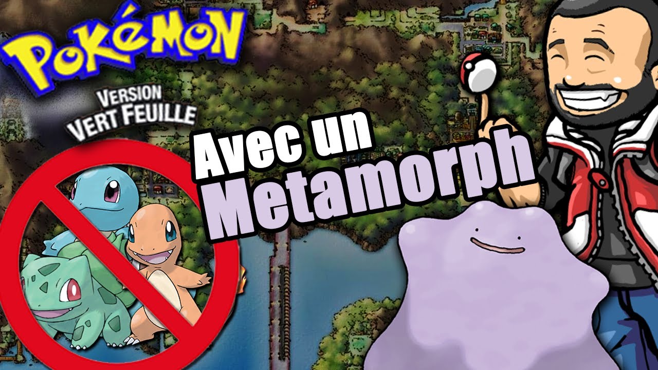 Finir Pokémon Vert Feuille avec un Métamorph