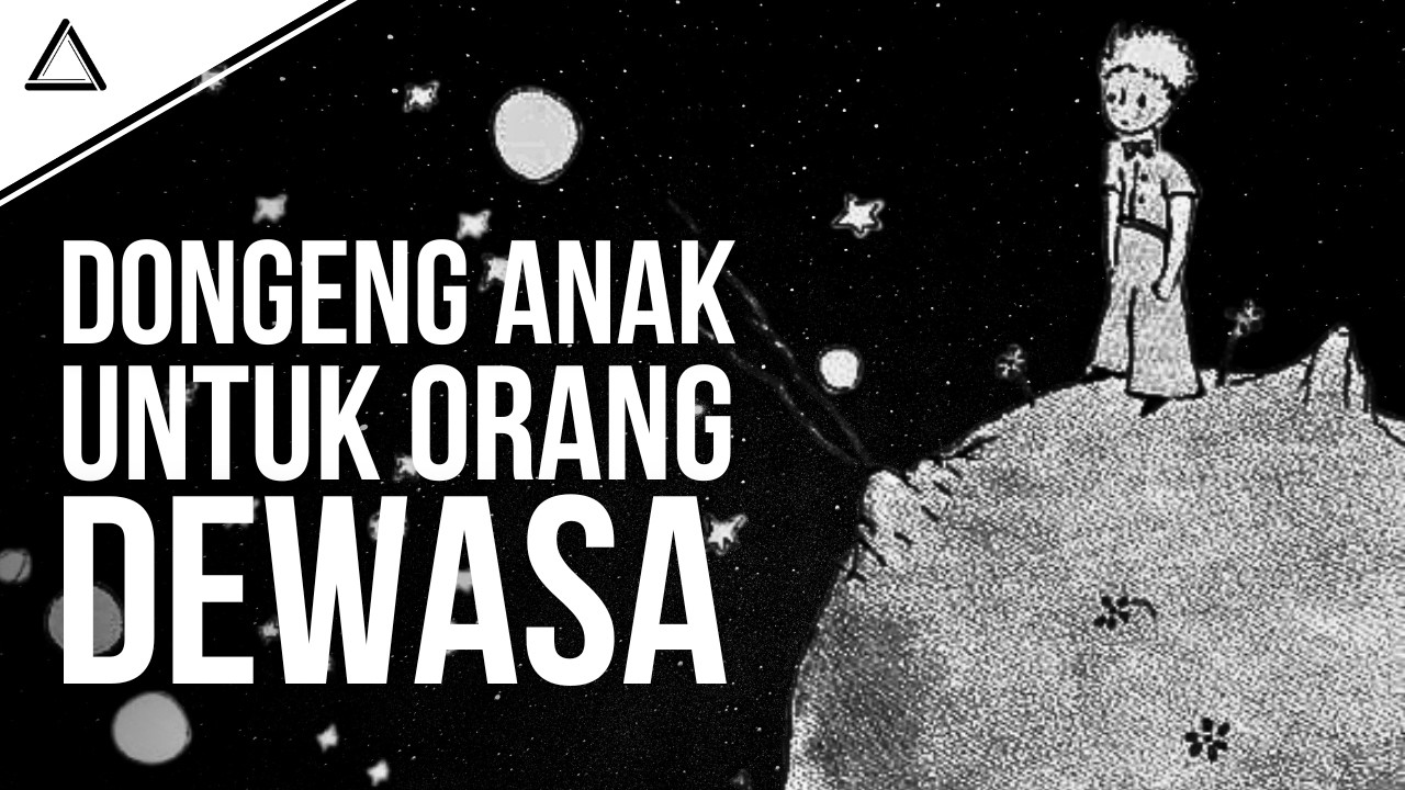 Hal-Hal PALING PENTING Yang Kita Lupakan Ketika Jadi Dewasa | Filosofi The Little Prince
