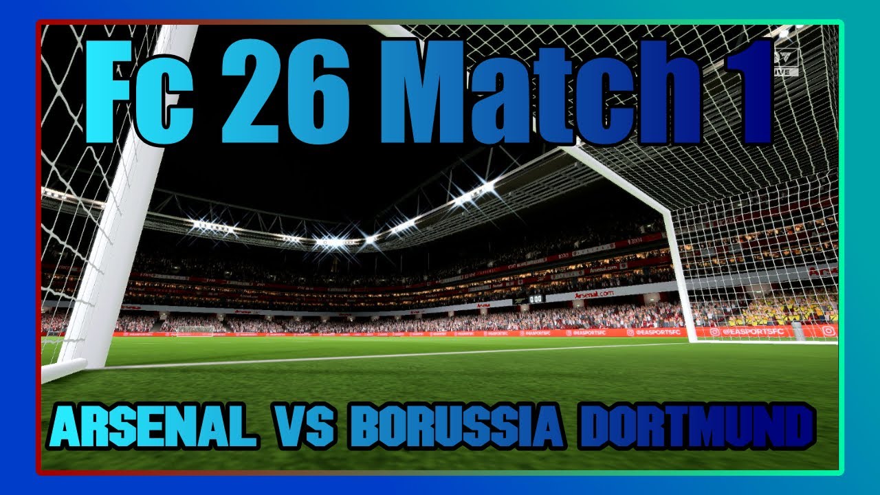 fc26 match 1 arsenal  vs Borussia Dortmund