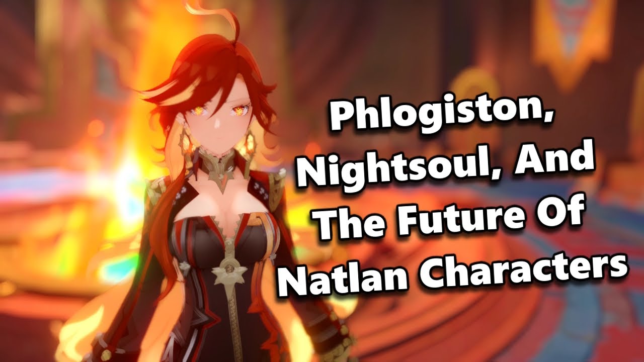 Natlan Characters After Natlan - Were Phlogiston and Nightsoul Good Regional Mechanics?