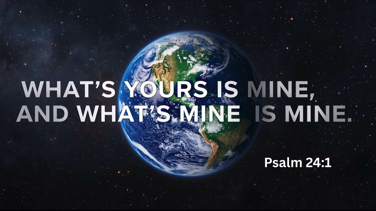 What's Yours is Mine and What's Mine is Mine - Stewardship Week1