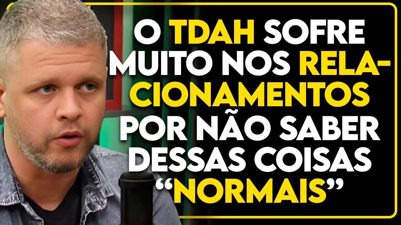 as DIFICULDADES veladas do TDAH nos RELACIONAMENTOS