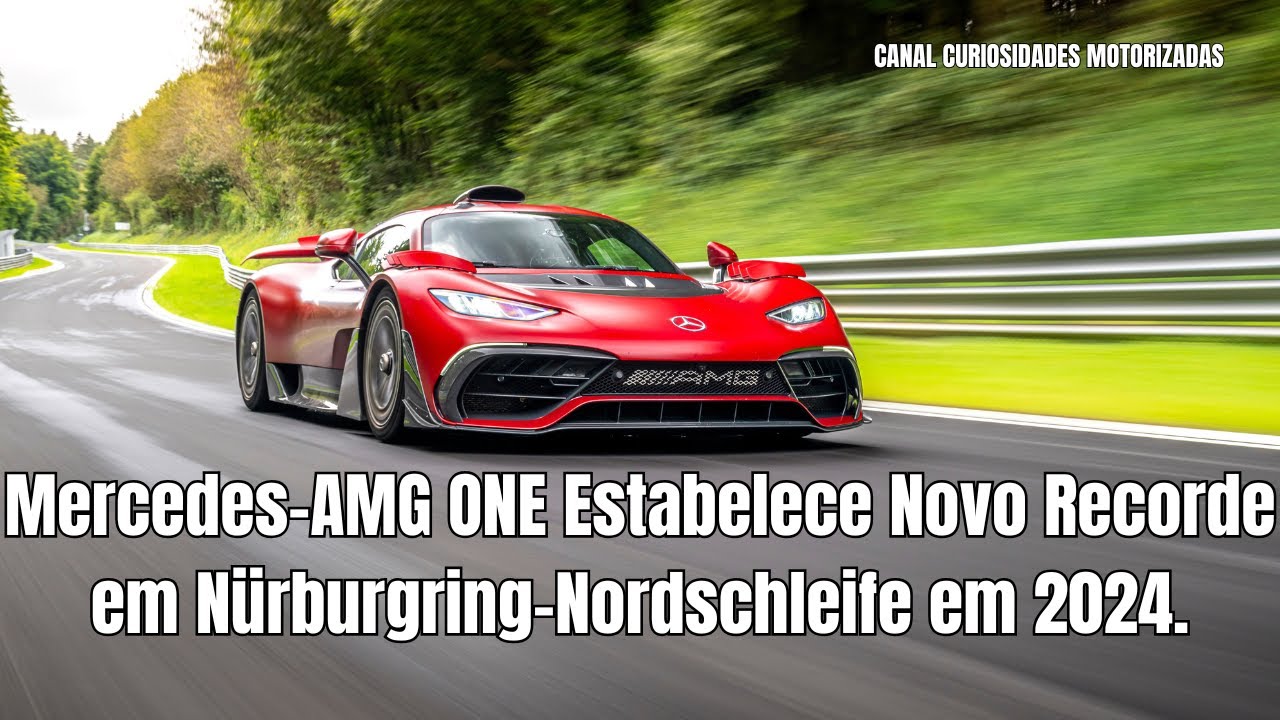 Mercedes-AMG ONE Estabelece Novo Recorde em Nürburgring-Nordschleife em 2024.
