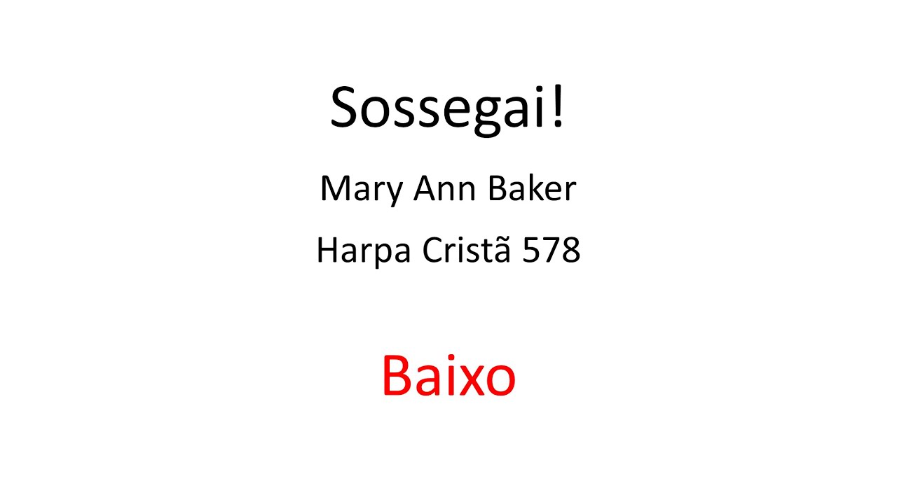 Harpa Cristã - 578 Sossegai! (Baixo)