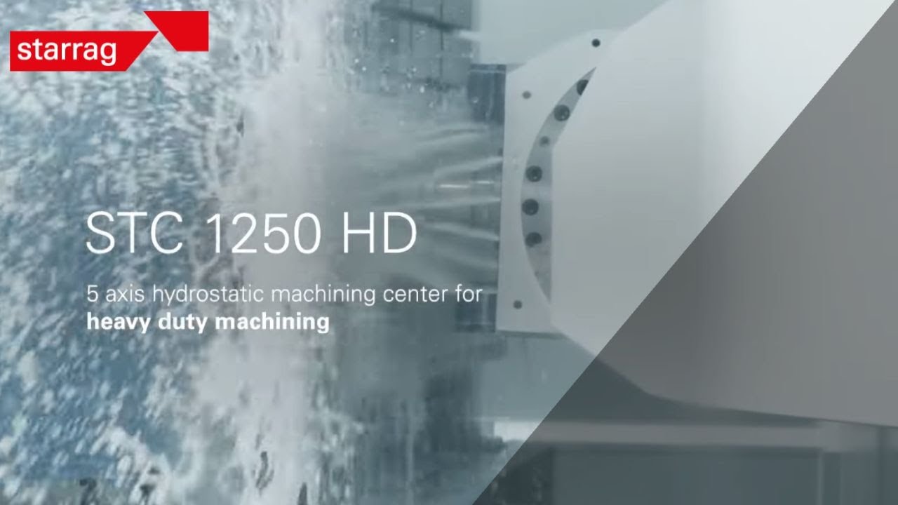 Starrag STC 1250 HD, new level of high performance hard metal machining and machine building