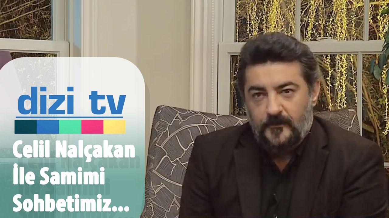 Celil Nalçakan ile samimi sohbetimiz - Dizi Tv 732. Bölüm