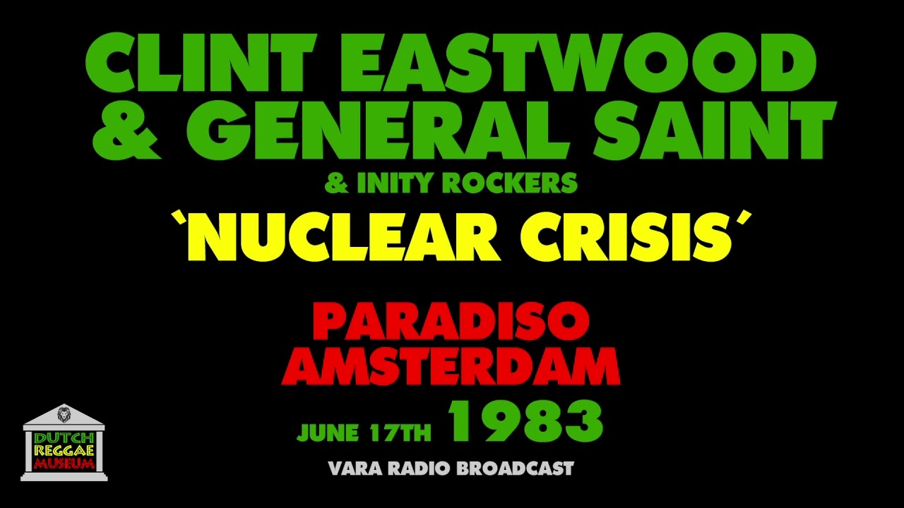 Clint Eastwood & General Saint - Nuclear Crisis (Live 1983)