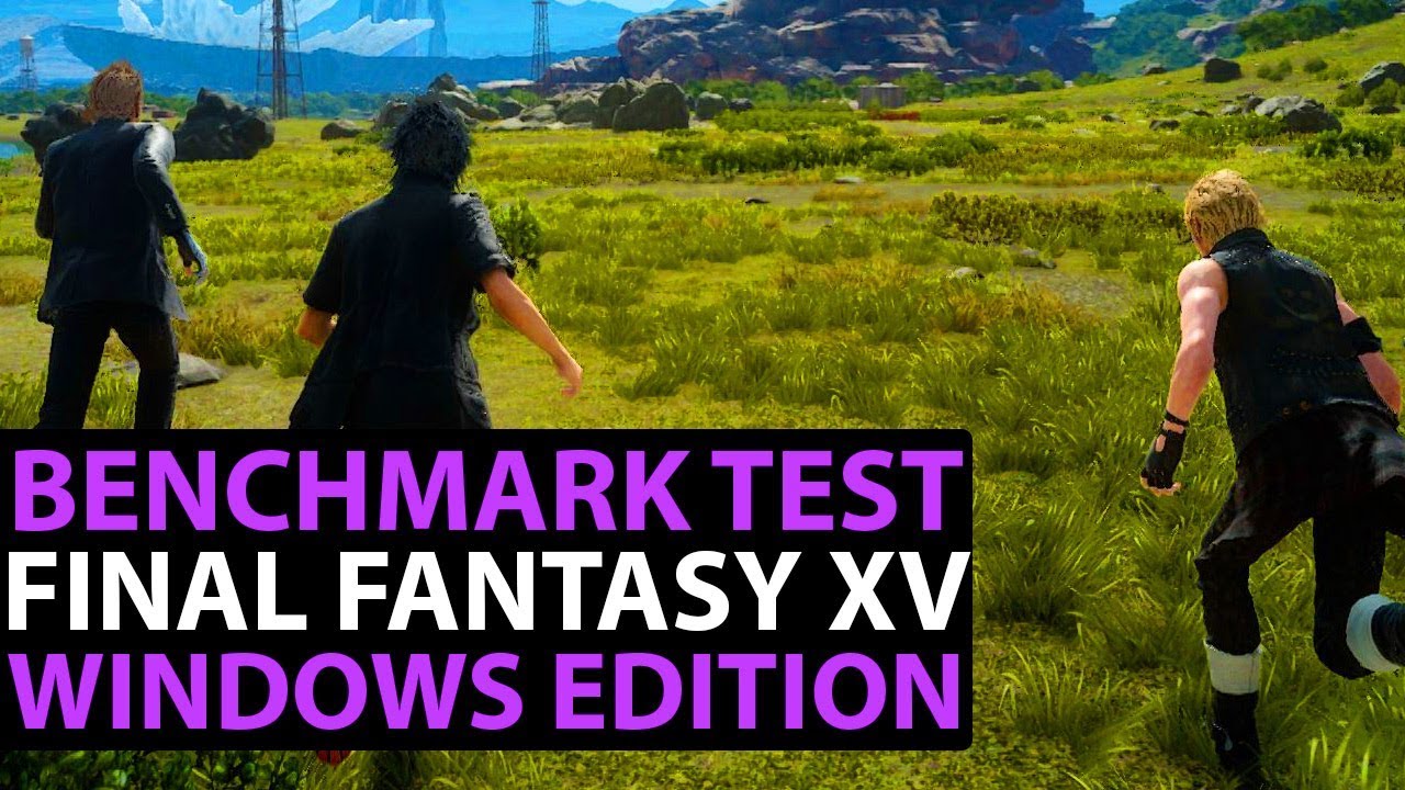 Потянет ли ваш ПК Final Fantasy 15 Windows Edition? Официальный тест уже доступен!