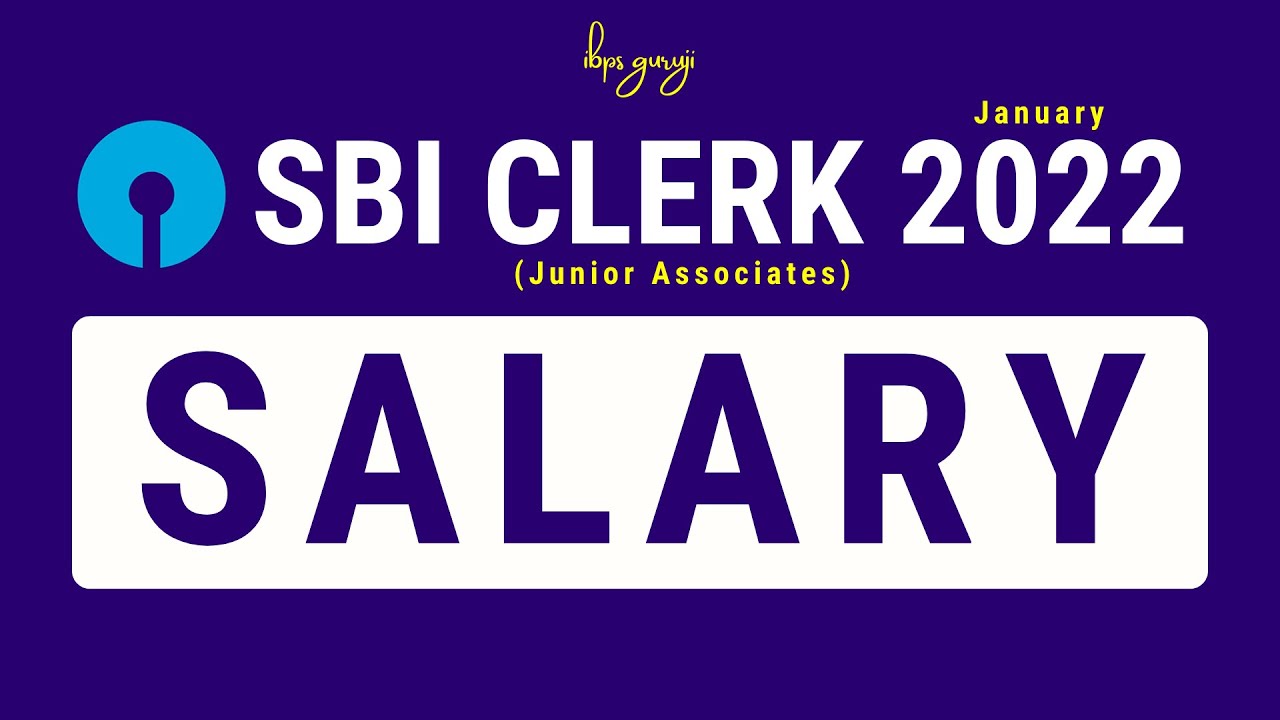 SBI Clerk Salary 2022 | SBI Clerk Latest Salary 2022 | SBI Clerk Perks and Benefits 2022