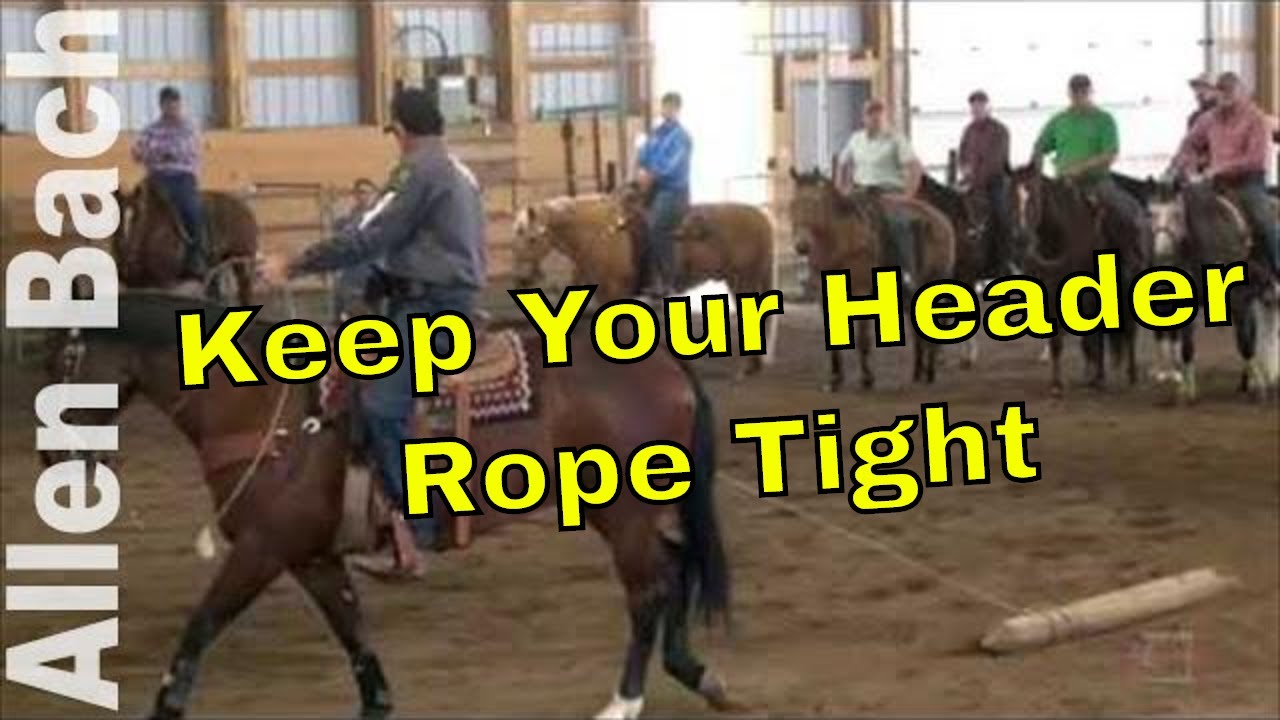 Keep Rope TIght so Heeler doesn't lose a leg - Allen Bach Team Roping Tips