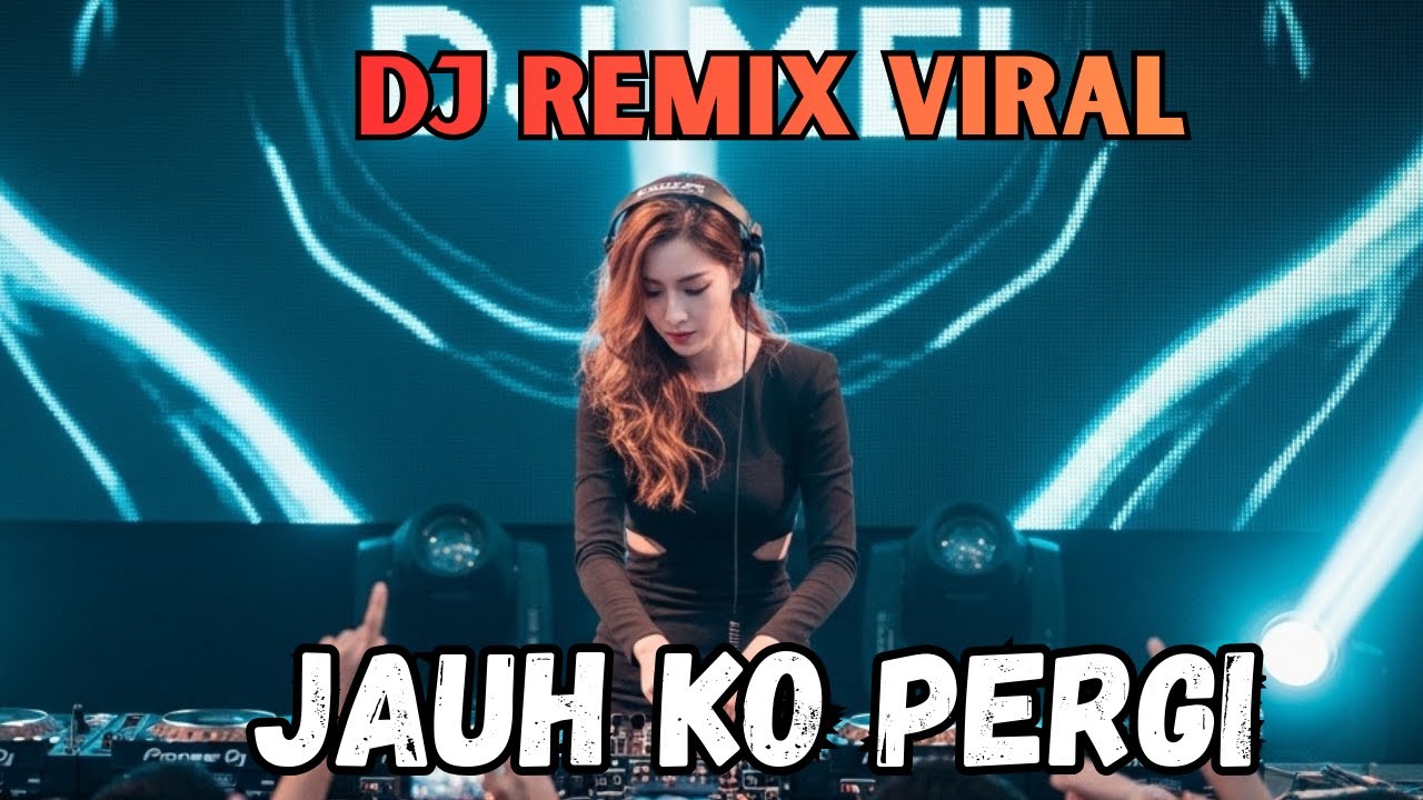 DJ REMIX JAUH KO PERGI DJ REMIX 🔥 Enak Banget! Sekali Dengar Langsung Ketagihan 🎧