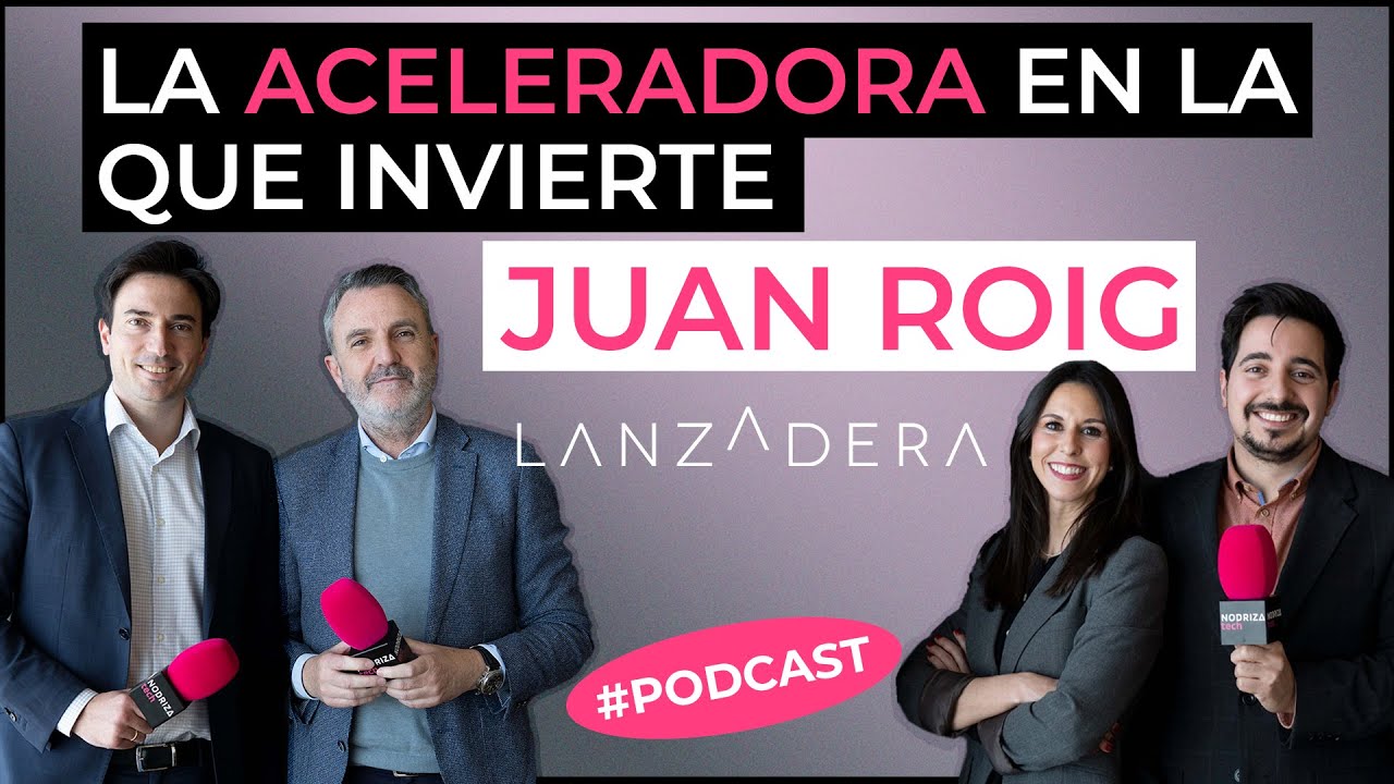 🎙 &iquest;C&oacute;mo funciona una aceleradora de empresas?  LANZADERA, la aceleradora de Juan Roig (Mercadona)