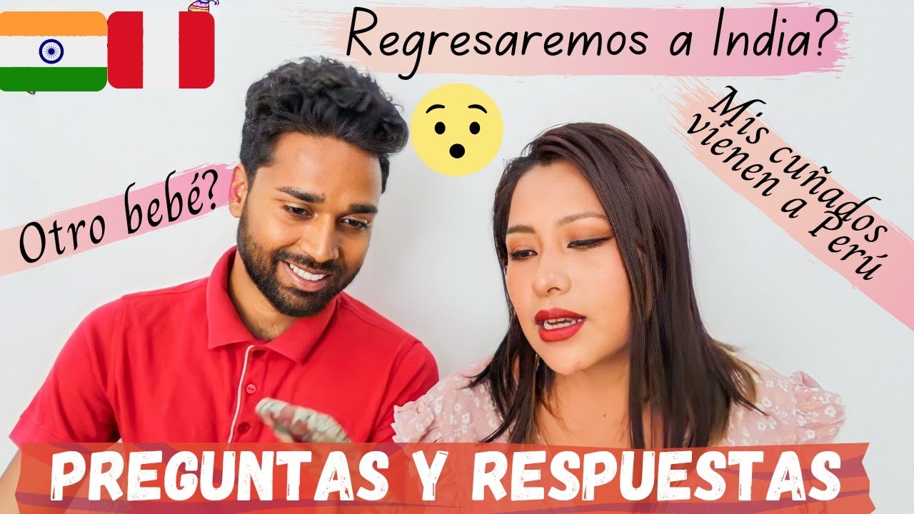 PREGUNTAS Y RESPUESTAS ~ Regresaremos a India?