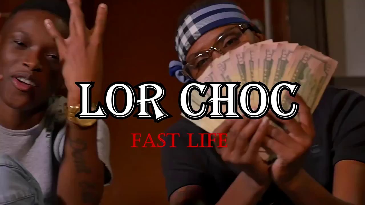 LOR CHOC - FAST LIFE *(OFFICIAL VIDEO)*