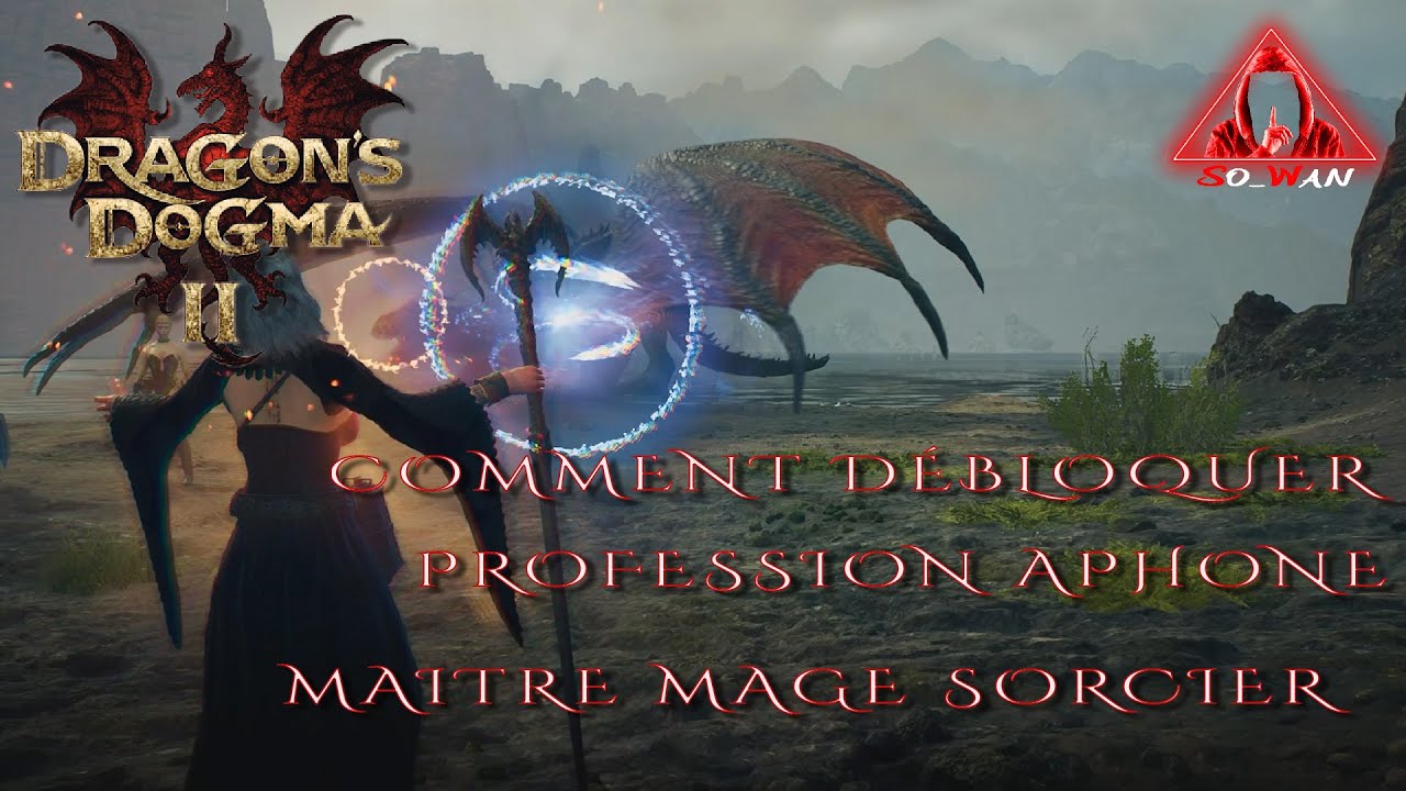 Comment Débloquer Profession Aphone & Maitre Mage & Sorcier sur Dragon's Dogma 2