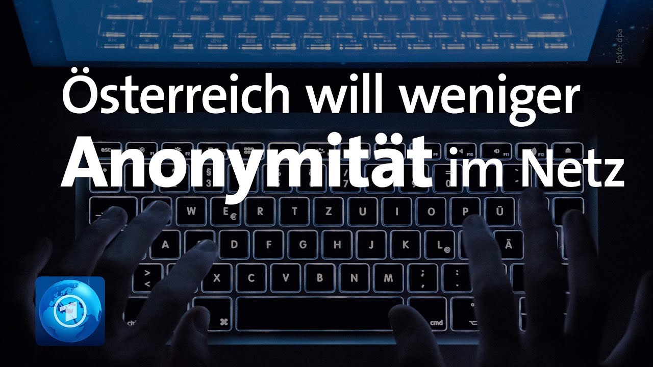 &Ouml;sterreich will Anonymit&auml;t im Netz einschr&auml;nken