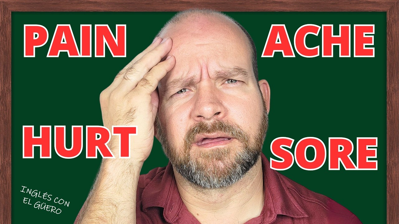 Diferencias entre pain, ache, hurt y sore que nadie te explicó