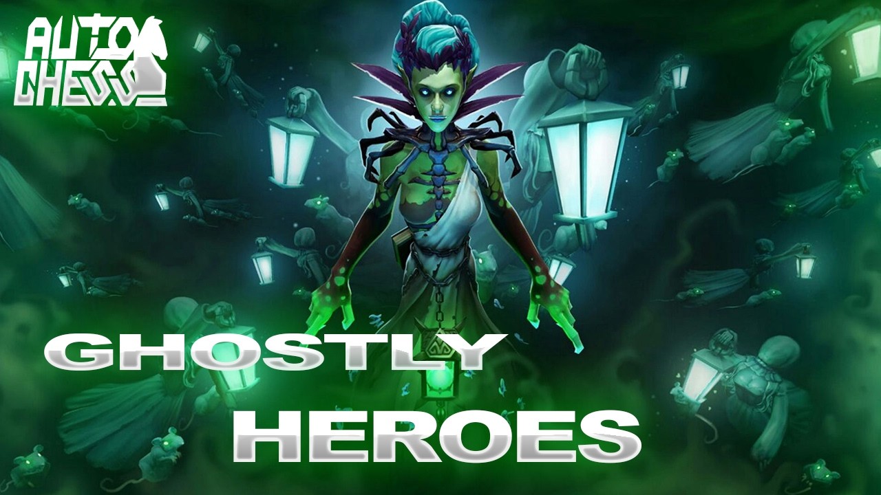Dota Auto Chess Ghostly Heroes