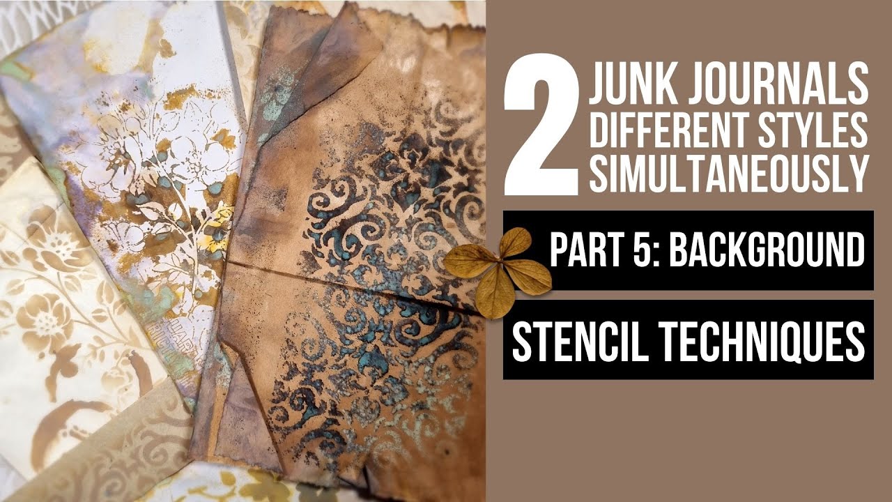 2 junk journals - 2 totally different styles - simultaneously #5: BACKGROUND STENCIL TECHNIQUES