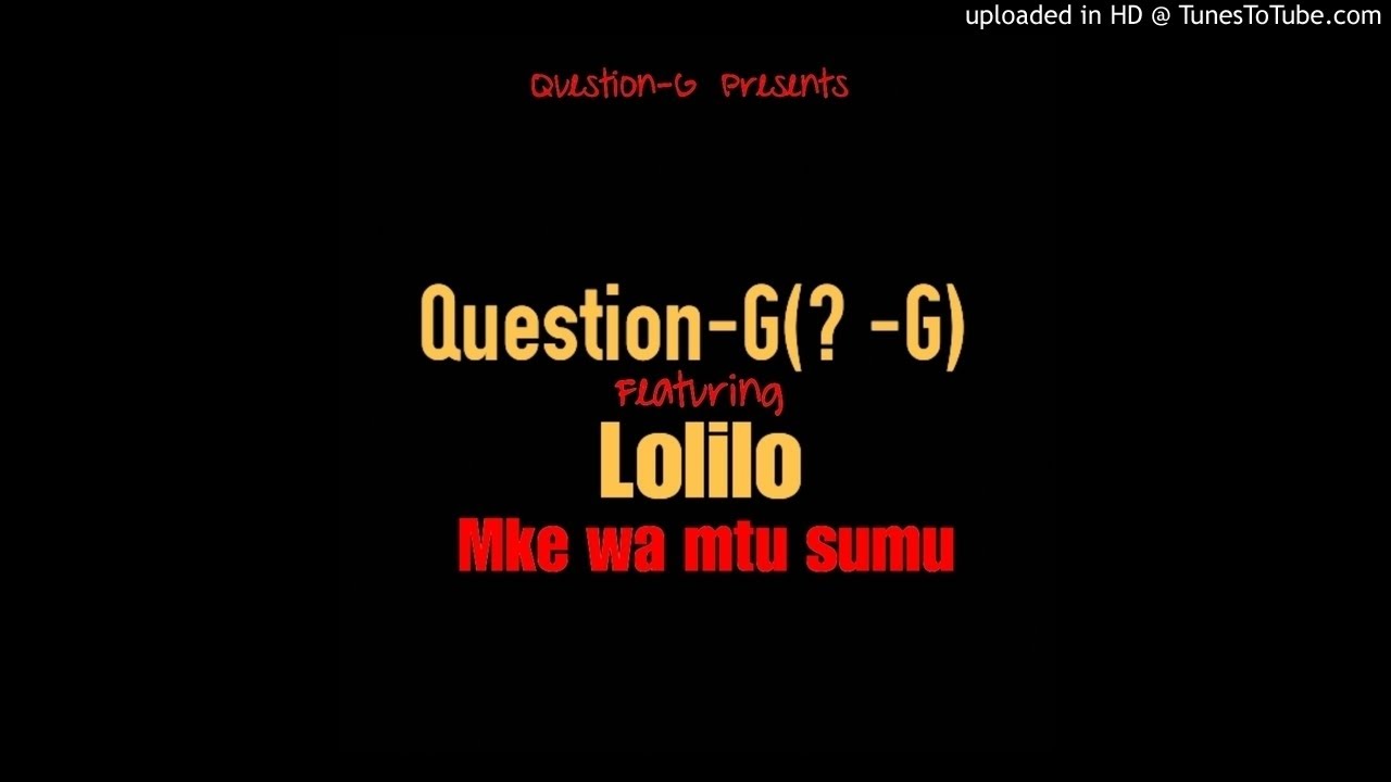 Question-G  -  Muke wa Mtu ni sumu (Official Audio)