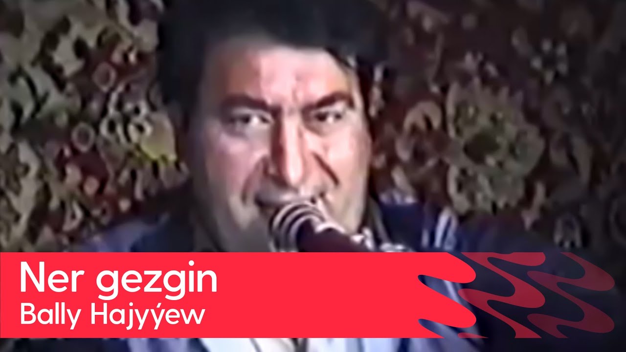 Bally Hajyyew - Ner gezgin | 1991