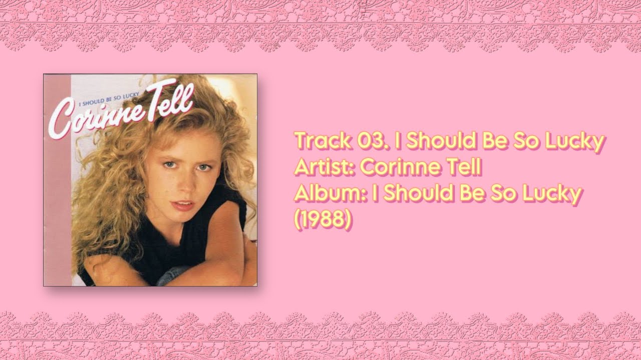 Corinne Tell - I Should Be So Lucky (1988)