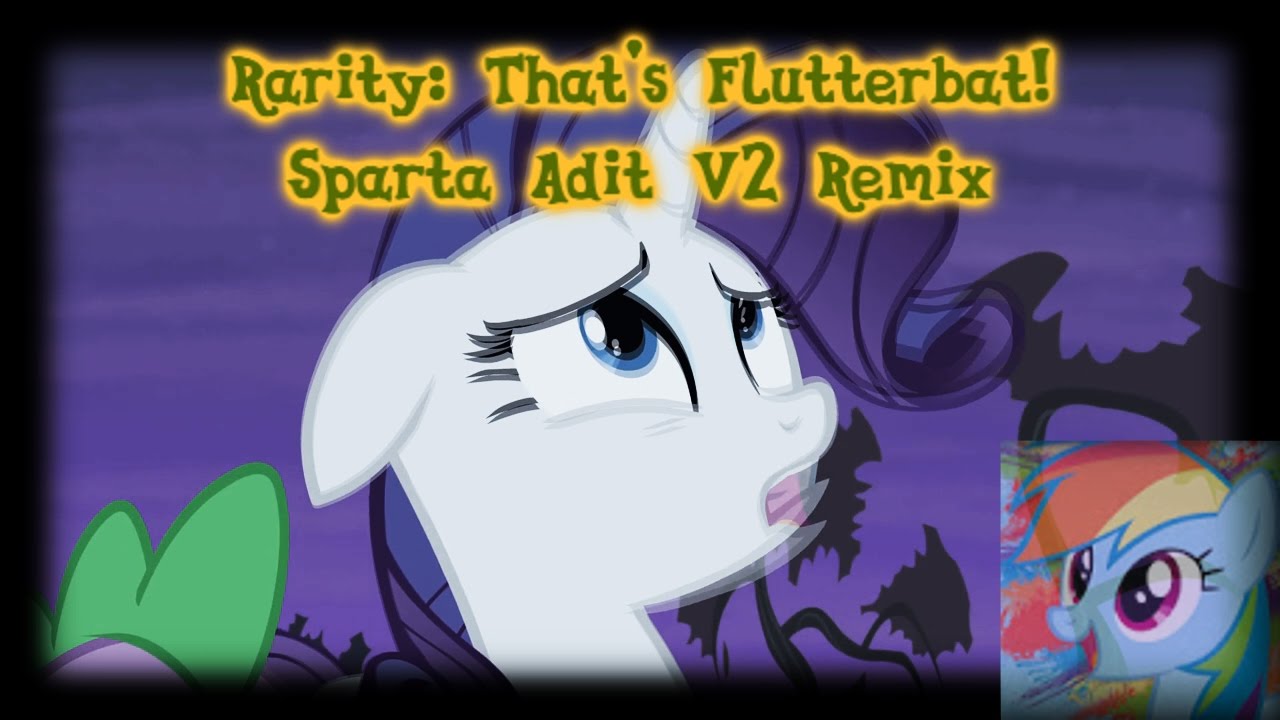 Rarity: That's Flutterbat! [Sparta Adit V2 Remix]