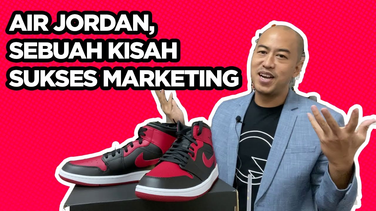 AIR JORDAN, SEBUAH KISAH SUKSES MARKETING