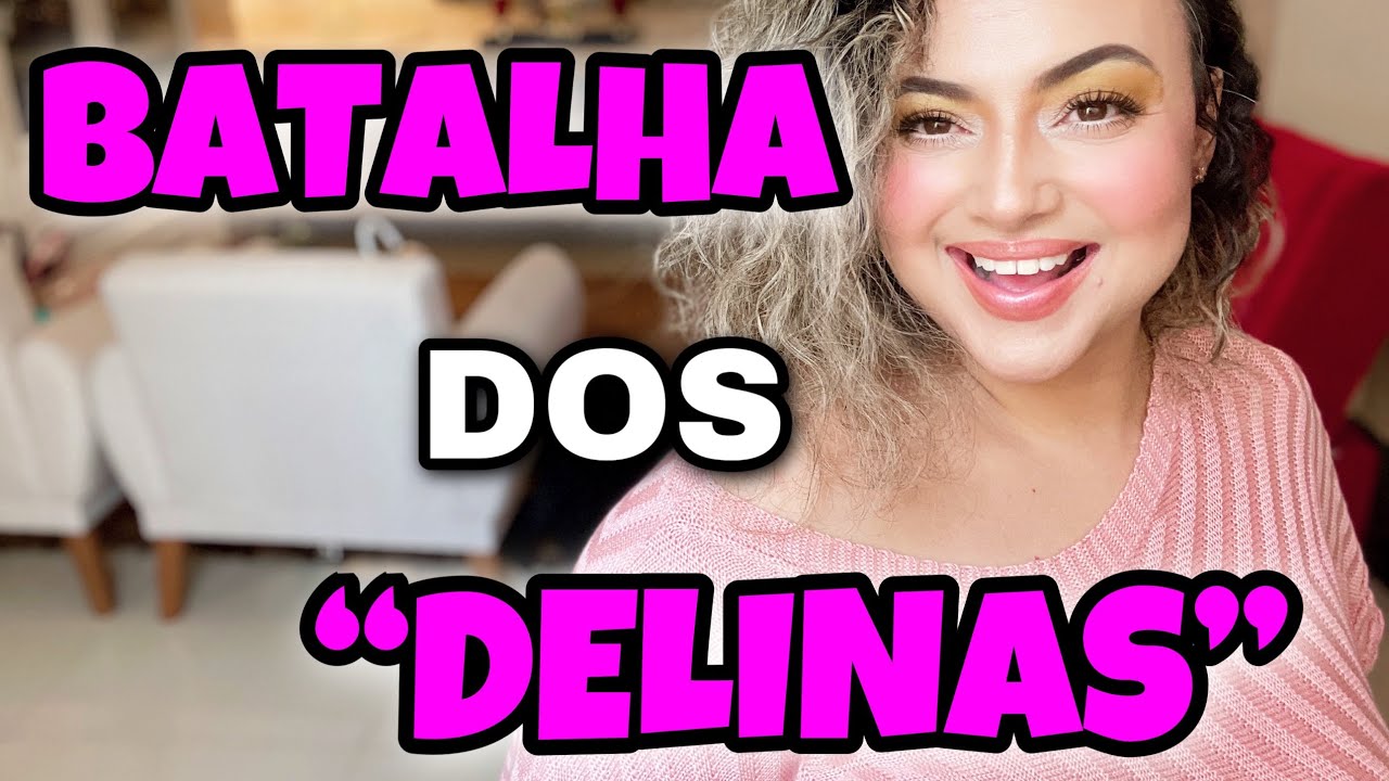 BORA fazer esse comparativo que vocês tanto me pedem; Qual a diferença dos “nossos” Delinas