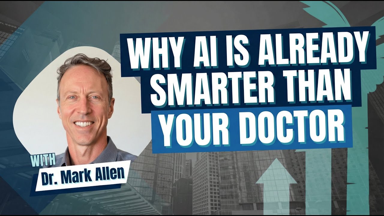 Why AI is Already Smarter than Your Doctor, with Dr. Mark Allen
