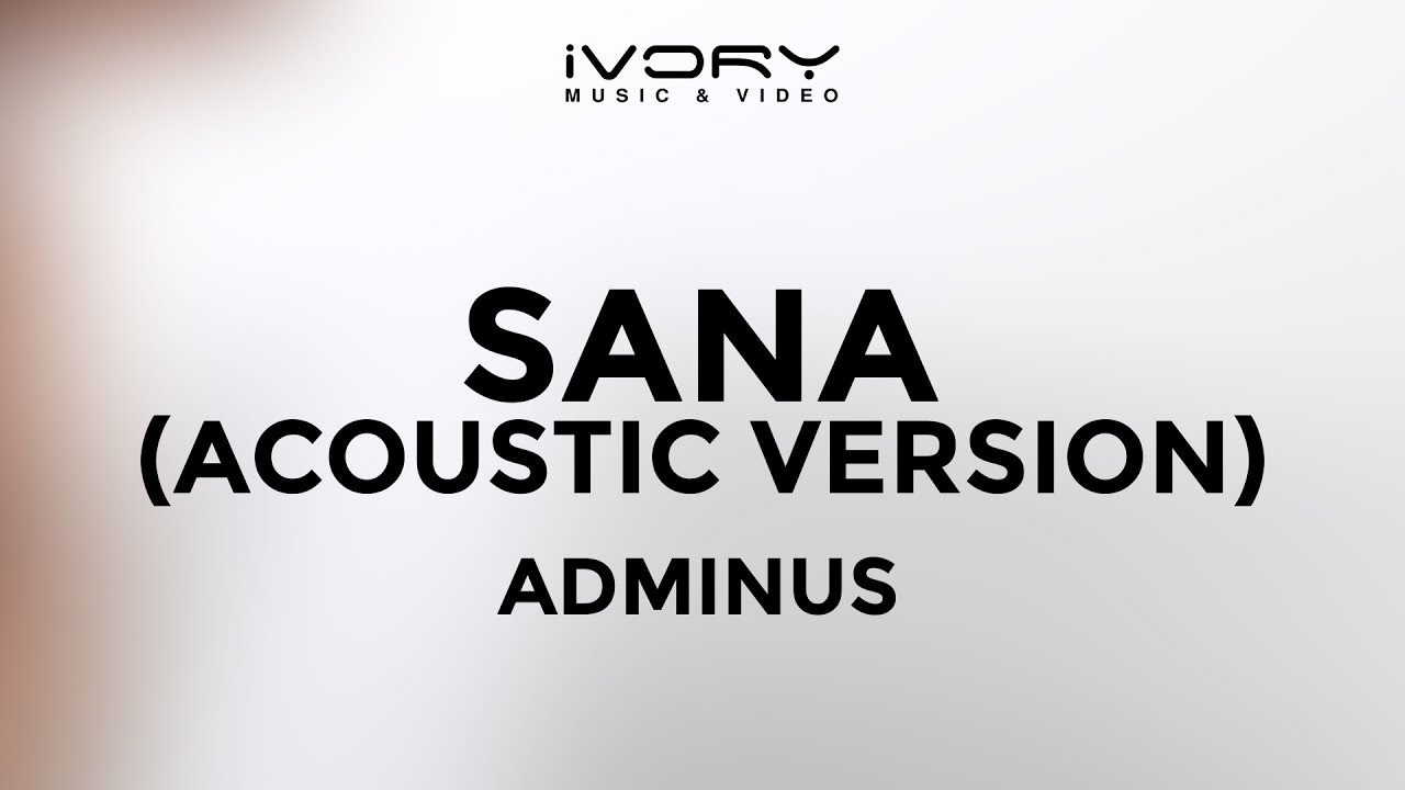Adminus - Sana (Acoustic Version) (Official Lyric Video)