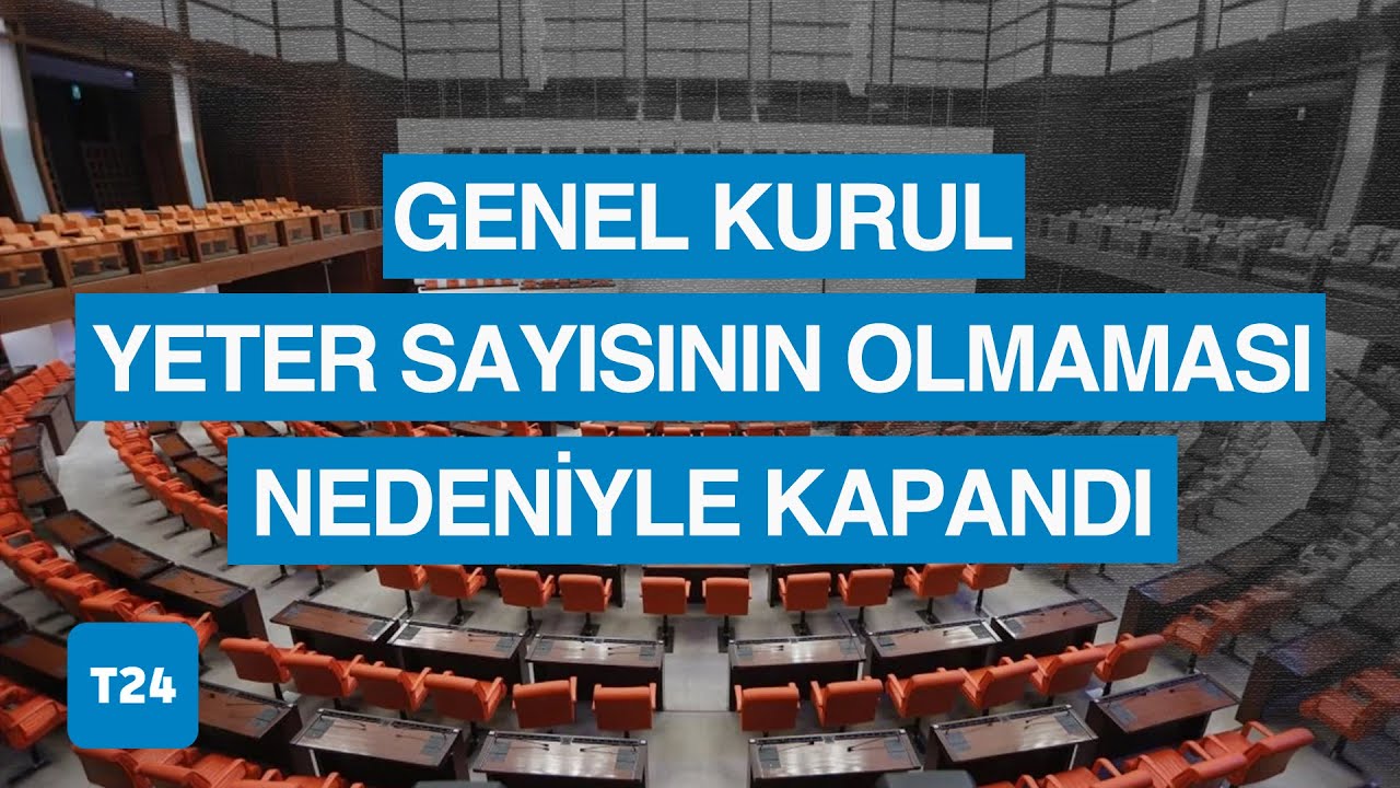 TBMM Genel Kurulu'nda iki kez toplantı yeter sayısı bulunamadığından birleşim kapatıldı