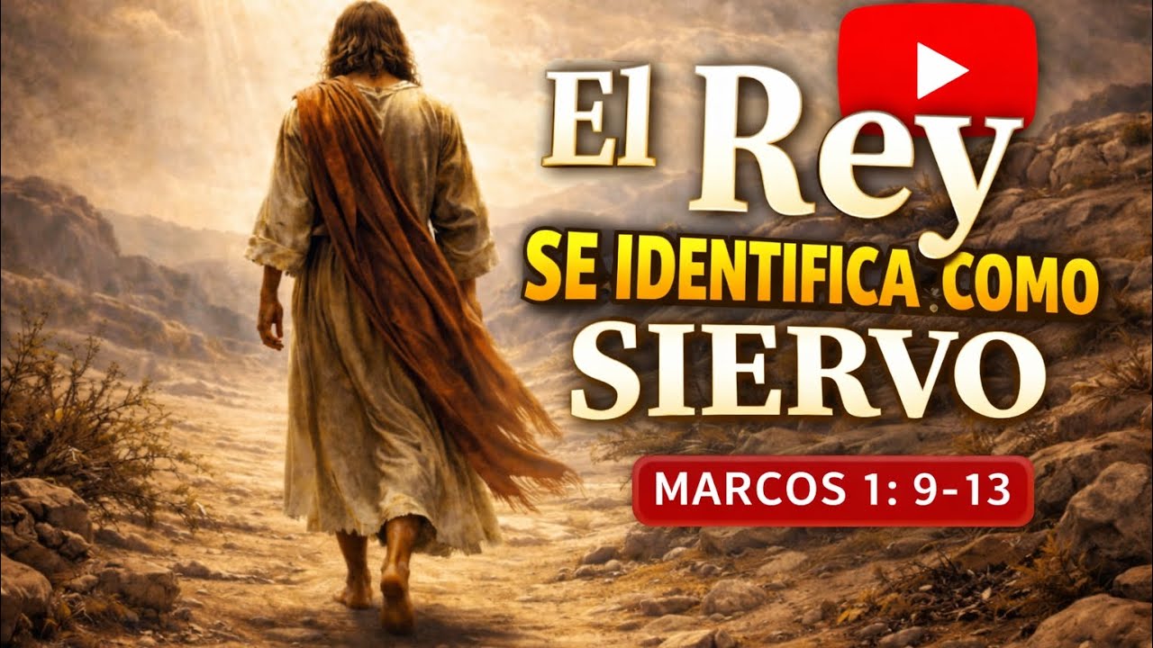 El REY se identifica como SIERVO | Mr 1:9-13